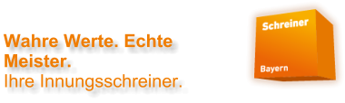 Wahre Werte. Echte Meister.Ihre Innungsschreiner.